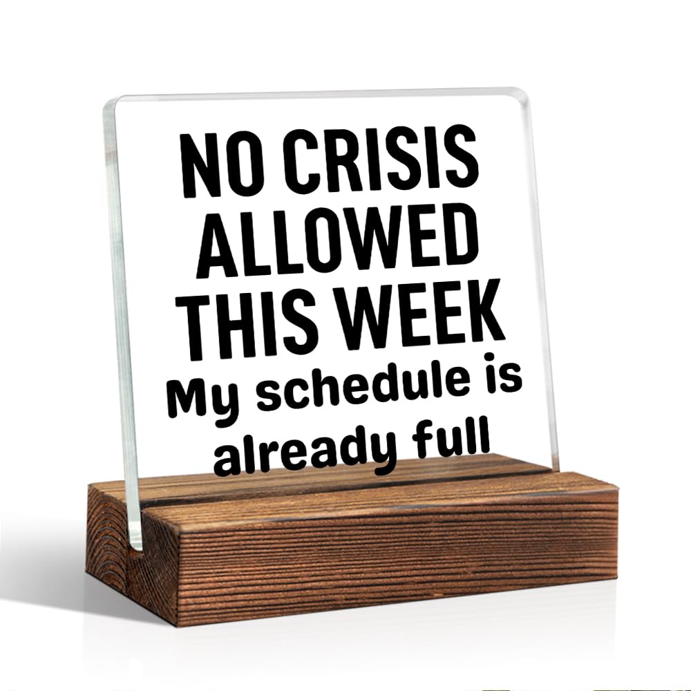 THEBESTU No Crisis Allowed This Week My Schedule Is Already Full Acrylic Sign with Wooden Stand, Sarcastic Gifts for Coworker, Office Gag Gifts for Employee Manager Supervisor, Humour Boss Present