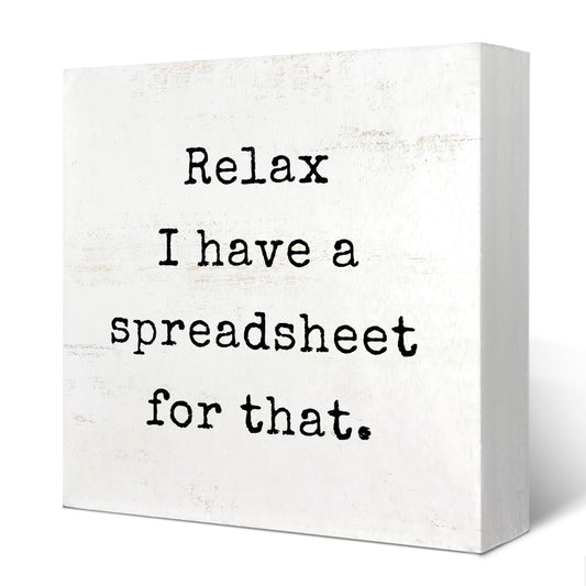 Yetmadi Funny Relax I Have a Spreadsheet for That Sign, Office Wood Box Sign Decor for Women Men, Home Office Decor, Office Accessories Spreadsheet Gifts Decor for Cubicle Shelf Wall, 5x5