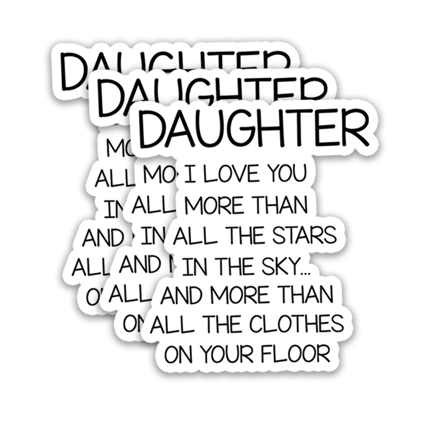 (3Pcs) Funny Daughter I Love You Sticker Sarcastic Daughter Saying Quote Stickers Loving Message Waterproof Vinyl Decal for Gifts for Birthday Gifts, Laptop Water Bottle Phone Scrapbook, 3 x 2.8