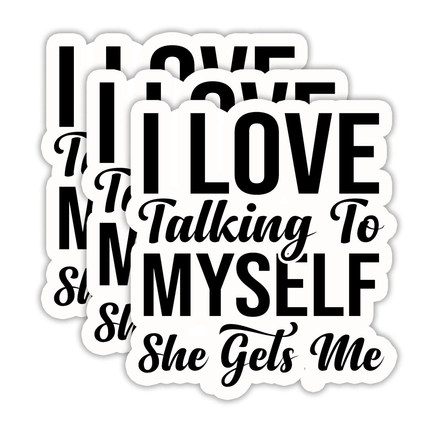 (3PCS) I Love Talking to Myself She Gets Me Sticker, Funny Sarcastic Stickers - Waterproof Vinyl Decal for Laptop, Tumbler, Water Bottle, Scrapbook, Gift for Women, Introvert 3" x 2.7 "