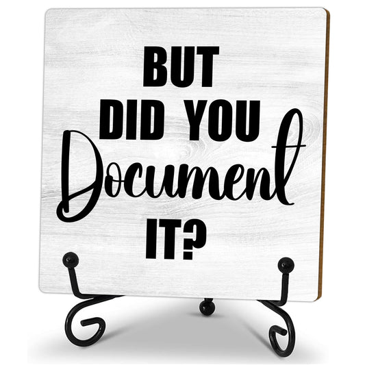 Wooden Desk Sign - 'But Did You Document It' - Desk Decor Sign With Stand, Home Office Decor Funny Gifts, 5x5 Inches (Grey) - A48
